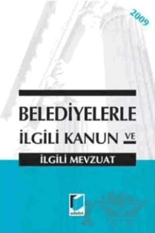 Belediyelerle İlgili Kanun ve İlgili Mevzuat – Kolektif – Adalet Yayınevi kitap kapağı