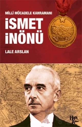 Milli Mücadele Kahramanı İsmet İnönü – Lale Arslan – Halk Kitabevi kitap kapağı