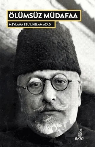 Ölümsüz Müdafaa – Ebu’l Kelam Azad – Ekin Yayınları kitap kapağı