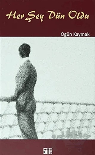 Her Şey Dün Oldu – Ogün Kaymak – Şiirden Yayıncılık kitap kapağı