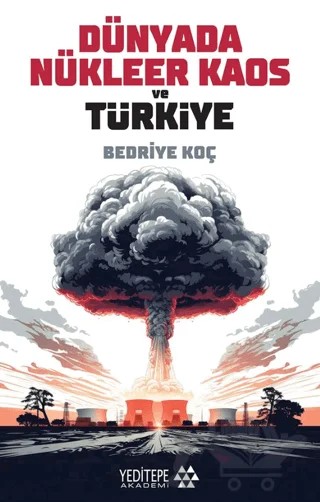 Dünyada Nükleer Kaos ve Türkiye – Bedriye Koç – Yeditepe Akademi kitap kapağı