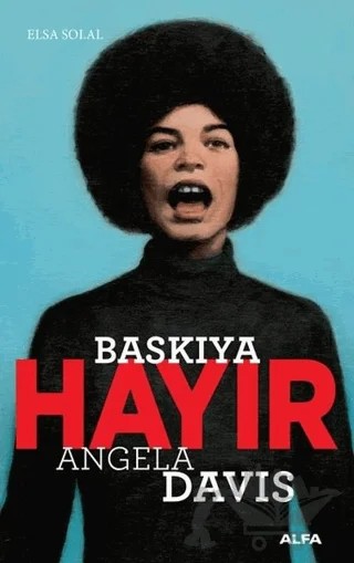 Baskıya Hayır - Angela Davis – Elsa Solal – Alfa Yayınları kitap kapağı