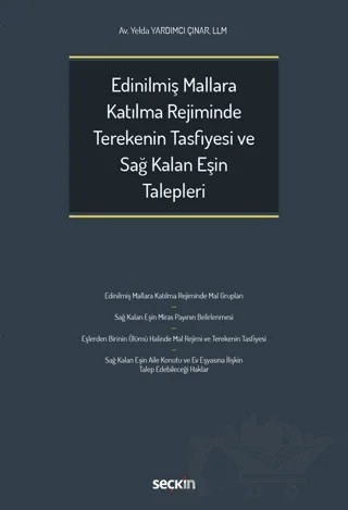 Edinilmiş Mallara Katılma Rejiminde Terekenin Tasfiyesi ve Sağ Kalan Eşin Talepleri – Yelda Yardımcı Çınar – Seçkin Yayıncılık kitap kapağı