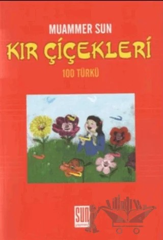 Kır Çiçekleri 100 Türkü – Muammer Sun – Sun Yayınevi kitap kapağı