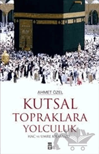 Kutsal Topraklara Yolculuk – Ahmet Özel – Timaş Yayınları kitap kapağı