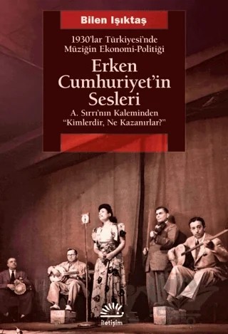Erken Cumhuriyet'in Sesleri – Bilen Işıktaş – İletişim Yayınevi kitap kapağı