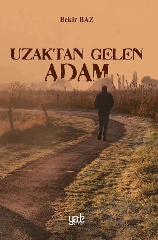 Uzaktan Gelen Adam – Bekir Baz – Yade Kitap kitap kapağı