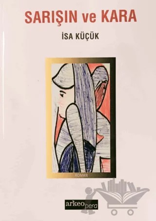 Sarışın ve Kara – İsa Küçük – Arkeoloji ve Sanat Yayınları kitap kapağı