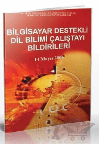 Bilgisayar Destekli Dil Bilimi Çalıştayı Bildirileri – Kolektif – Türk Dil Kurumu Yayınları kitap kapağı