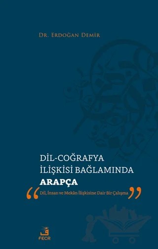 Dil-Coğrafya İlişkisi Bağlamında Arapça – Erdoğan Demir – Fecr Yayınları kitap kapağı