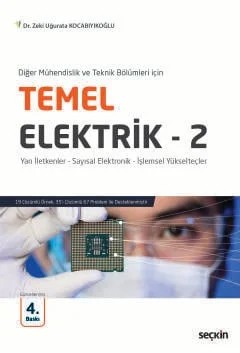 Diğer Mühendislik ve Teknik Bölümler içinTemel Elektrik – 2 Yarı İletkenler – Sayısal Elektronik – İşlemsel Yükselteçler – Zeki Uğurata Kocabıyıkoğlu – Seçkin Yayıncılık kitap kapağı