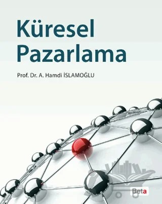 Küresel Pazarlama – Ahmet Hamdi İslamoğlu – Beta Yayınevi kitap kapağı