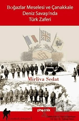 Boğazlar Meselesi ve Çanakkale Deniz Savaşı’nda Türk Zaferi – Mirliva Sedat – Phoenix Yayınevi kitap kapağı