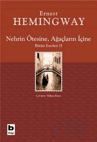 Nehrin Ötesine, Ağaçların İçine – Ernest Hemingway – Bilgi Yayınevi kitap kapağı