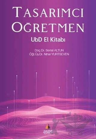 Tasarımcı Öğretmen UbD El Kitabı – Nihal Yurtseven, Sertel Altun – Asos Yayınları kitap kapağı