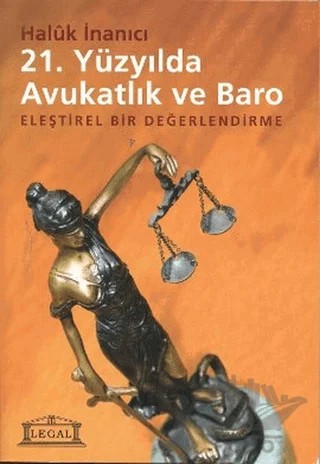 21. Yüzyılda Avukatlık ve Baro – Haluk İnanıcı – Legal Yayıncılık kitap kapağı