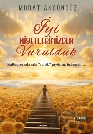 İyi Niyetlerimizden Vurulduk – Murat Akgündüz – İkinci Adam Yayınları kitap kapağı