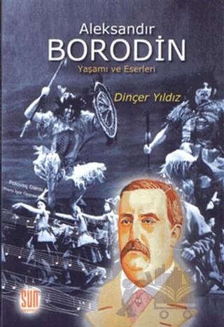 Aleksandır Borodin – Dinçer Yıldız – Sun Yayınevi kitap kapağı