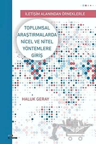 Toplumsal Araştırmalarda Nicel ve Nitel Yöntemlere Giriş – Haluk Geray – Ütopya Yayınevi kitap kapağı