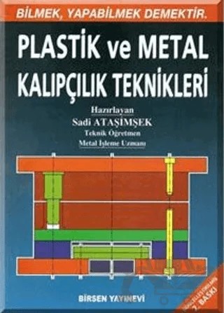 Plastik ve Metal Kalıpçılık Teknikleri – Sadi Ataşimşek – Birsen Yayınevi kitap kapağı
