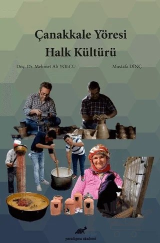 Çanakkale Yöresi Halk Kültürü – Mehmet Ali Yolcu, Mustafa Dinç – Paradigma Akademi Yayınları kitap kapağı