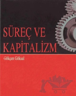Süreç ve Kapitalizm – Gökçen Göksal – Ravza Yayınları kitap kapağı