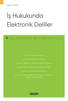 İş Hukukunda Elektronik Deliller – İş Hukuku Monografileri – – Aykut Yücel – Seçkin Yayıncılık kitap kapağı
