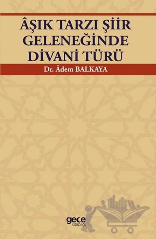 Aşık Tarzı Şiir Geleneğinde Divani Türü – Adem Balkaya – Gece Kitaplığı kitap kapağı