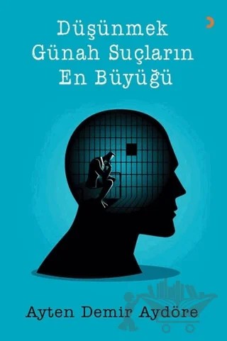 Düşünmek Günah Suçların En Büyüğü – Ayten Demir Aydöre – Cinius Yayınları kitap kapağı