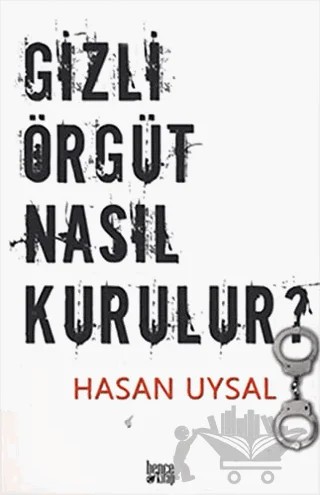 Gizli Örgüt Nasıl Kurulur? – Hasan Uysal – Bencekitap kitap kapağı
