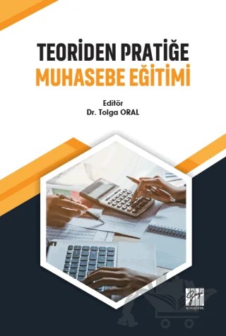 Teoriden Pratiğe Muhasebe Eğitimi – Tolga Oral – Gazi Kitabevi kitap kapağı