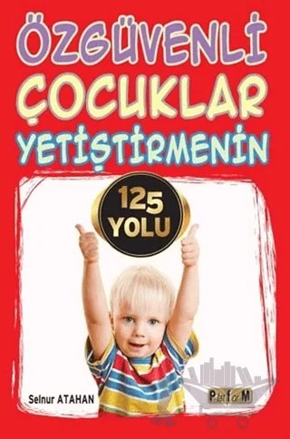 Özgüvenli Çocuklar Yetiştirmenin 125 Yolu – Selnur Atahan – Platform Yayınları kitap kapağı