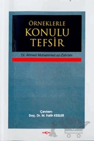 Örneklerle Konulu Tefsir – Ahmed Muhammed ez-Zahrani – Akçağ Yayınları kitap kapağı