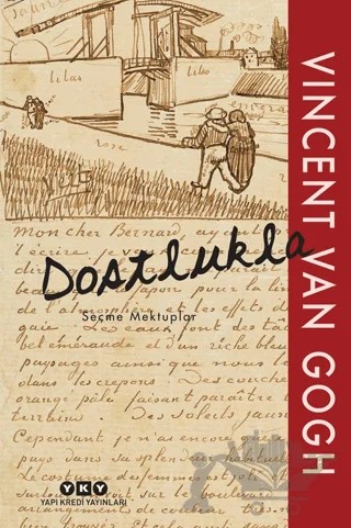 Dostlukla - Seçme Mektuplar – Vincent van Gogh – Yapı Kredi Yayınları kitap kapağı