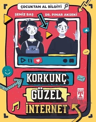 Korkunç Güzel İnternet - Çocuktan Al Bilgiyi – Pınar Akseki, Şeniz Baş – İlk Genç Timaş kitap kapağı