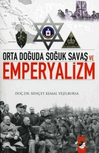 Orta Doğuda Soğuk Savaş ve Emperyalizm – Behçet Kemal Yeşilbursa – IQ Kültür Sanat Yayıncılık kitap kapağı