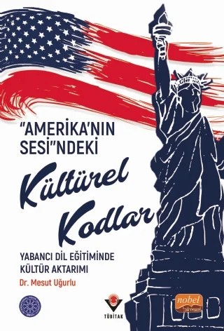 “Amerika’nın Sesi”ndeki Kültürel Kodlar: Yabancı Dil Eğitiminde Kültür Aktarımı – Mesut Uğurlu – Nobel Bilimsel Eserler kitap kapağı