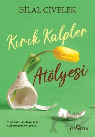 Kırık Kalpler Atölyesi – Bilal Civelek – Yediveren Yayınları kitap kapağı