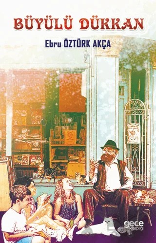Büyülü Dükkan – Ebru Öztürk Akça – Gece Kitaplığı kitap kapağı