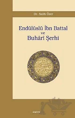 Endülüslü İbn Battal ve Buhari Şerhi – Salih Özer – Araştırma Yayınları kitap kapağı