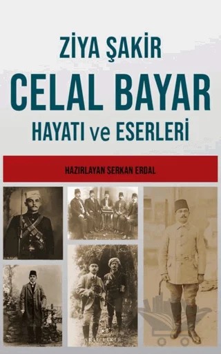 Celal Bayar’ın Hayatı ve Eserleri – Ziya Şakir – Akıl Fikir Yayınları kitap kapağı