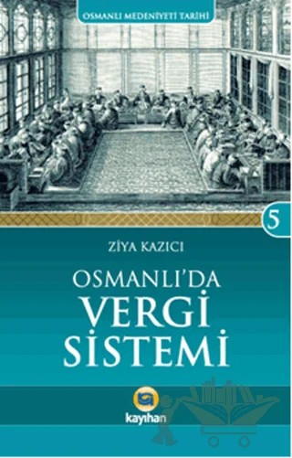 Osmanlı'da Vergi Sistemi – Ziya Kazıcı – Kayıhan Yayınları kitap kapağı