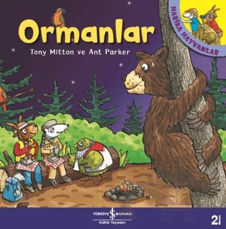 Ormanlar - Harika Hayvanlar – Ant Parker, Tony Mitton – İş Bankası Kültür Yayınları kitap kapağı