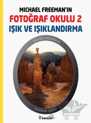 Michael Freeman’ın Fotoğraf Okulu 2 - Işık ve Işıklandırma – Michael Freeman – İnkılap Kitabevi kitap kapağı