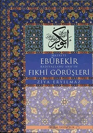 Hz. Ebubekir Radiyallahu Anh'ın Fıkhi Görüşleri – Ziya Eryılmaz – Vural Yayınları kitap kapağı