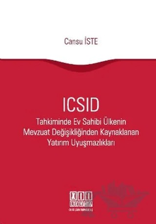 ICSID Tahkiminde Ev Sahibi Ülkenin Mevzuat Değişikliğinden Kaynaklanan Yatırım Uyuşmazlıkları – Cansu İste – On İki Levha Yayınları kitap kapağı
