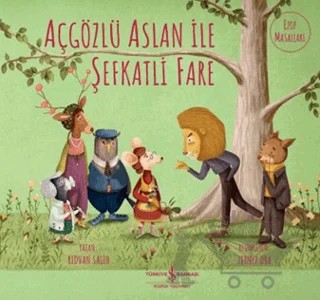 Açgözlü Aslan ile Şefkatli Fare – Rıdvan Salih – İş Bankası Kültür Yayınları kitap kapağı