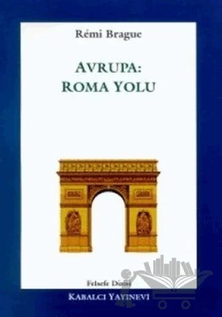Avrupa: Roma Yolu – Remi Brague – Kabalcı Yayınevi kitap kapağı