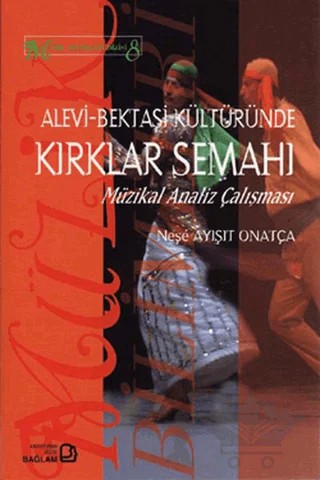 Alevi - Bektaşi Kültüründe Kırklar Semahı – Neşe Ayışıt Onatça – Bağlam Yayınları kitap kapağı
