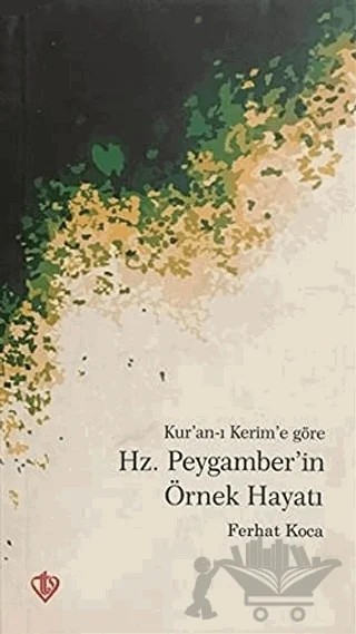 Kur'an-ı Kerim'e Göre Hz. Peygamber'in Örnek Hayatı – Ferhat Koca – Türkiye Diyanet Vakfı Yayınları kitap kapağı